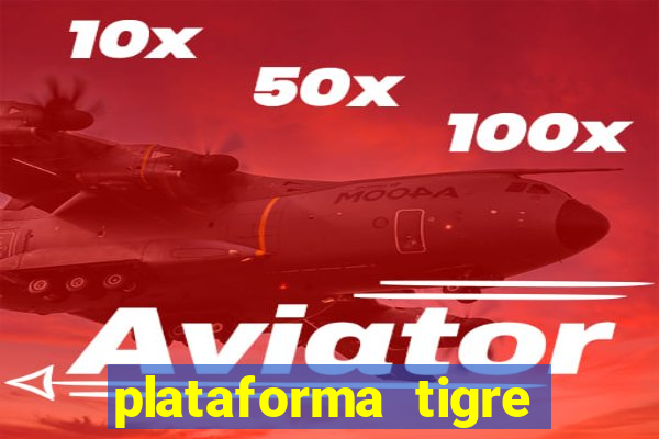 plataforma tigre pagando no cadastro